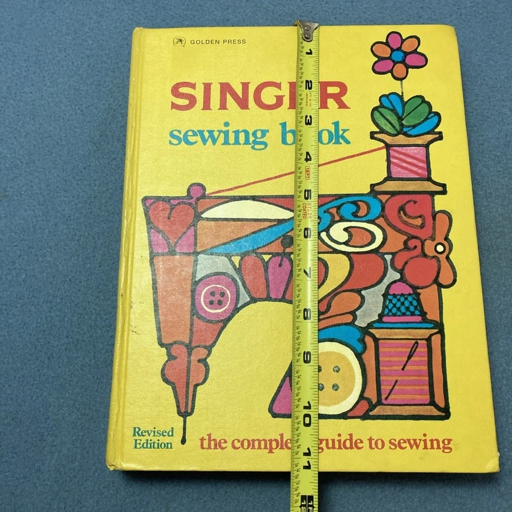 Singer Sewing Book: The Complete Guide to Sewing Revised Edition - 1972 2nd Ed.